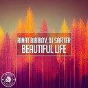 Rinat Bibikov feat DJ Safiter - Beautiful Life