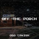 Oso Lavish - Off the Porch