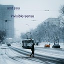 invisible sense - I Wan t to Run so Far from You Home Sessions