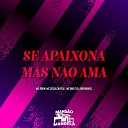 Mc Druw MC CR Da Capital MC BN feat DJ… - Se Apaixona Mas N o Ama