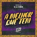 DJ JL o nico Mano DJ - A Melhor Que Tem