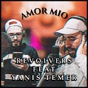 Revolvers feat Yanis Temer - Amor mio