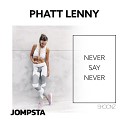 Phatt Lenny - Never Say Never Extended Mix