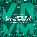 DJ VM feat Mc Toy - Berimbau da Surta o Vem Boquetando o Pau
