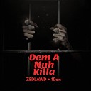 ZedLawd 1don - Dem A Nuh Killer