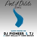 DJ Pioneer Zoey Dollaz feat TJ Chris Brown - Post Delete Remix Sammy Porter Mix Radio Edit