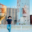 Justin Mason - Blue Texas Skies