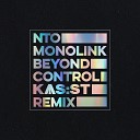 NTO Monolink KAS ST - Beyond Control KAS ST Remix