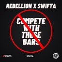 Rebellion Swiftaa - Can t Compete