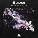 Elhaso - What A Complaint Remix