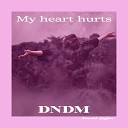 DNDM - My Heart Hurts