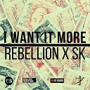Rebellion SK - I Want It More