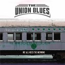 The Union Blues - Woman Why You Treat Me So
