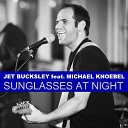 Jet Bucksley feat Michael Kn bel - Sunglasses at Night