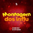 DJ GAME BEAT DJ Livya Aguiar - Montagem dos Influ