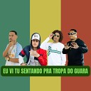 Dj Terrorista Dj Cabelinho de Caxias Mc P nico feat Dj… - Eu Vi Tu Sentando pra Tropa do Guara