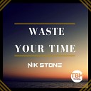Nik Stone - Waste Your Time Instrumental Extended Mix