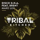 Disco D N A feat Brent - Make Luv Nu Disco Clubmix