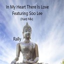 Rally feat Soo Lee - In My Heart There Is Love Hard Mix