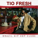 Tio Fresh Rappin Hood - Samba Rap Dubom