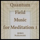 HIRO Nakawaki - Quantum Field Music for Meditation1