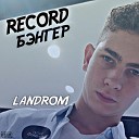 LANDROM - Record Бэнгер