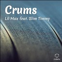 Lil Max feat Slim Timmy - Crums