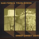 SAM FORD TRUDI GREEN - Sweet Sweet Love