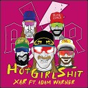 XAR Josh Gallagher Adam Warner feat Taylor Goyette Mark Addison Chandler John… - Hot Girl Shit
