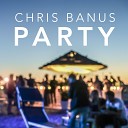 Chris Banus - Party Radio Edit