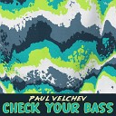 Paul Velchev - Check Your Bass