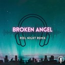 Reel Night Remix - Broken Angel