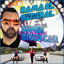 Rama El General - Super Disco Car