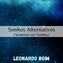 Leonardo Boim - Sonhos Alternativos Somente em Sonhos