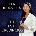 Lidia Duduveica - Tu esti credincios