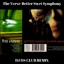 The Verve - Better Sweet Symphony DJ DS Club Remix