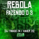 DJ Thiago ZN DJ XAVIER ZS - Rebola Fazendo o 3