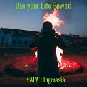 Salvo Ingrassia - Use Your Life Power Radio Edit