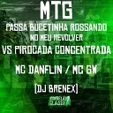 Mc Danflin MC GW DJ Brenex 011 - Mtg Passa Buc3Tinh4 Ross4Ndo no Meu R3Volv3R Vs Piroc4D4…