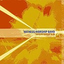 Witness Worship Band - Never Gonna Stop