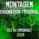 DJ G4 Original - Montagem Enigmática Trigonal