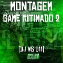 DJ WS 011 - Montagem Game Ritimado 2
