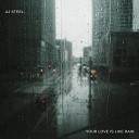 A J Steel - Your love Is Like Rain