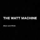 The Watt Machine - Be Still