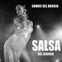 Somos del Barrio - Mas De Ti Salsa Version