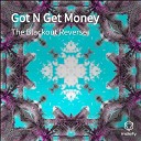 The Blackout Reverse - Got N Get Money