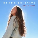Grace Frost - Heads Or Tails