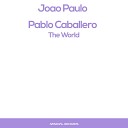 Joao Paulo feat Pablo Caballero - The World