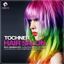 Tochner - Hair Salon JunkDNA Kash Trivedi Remix