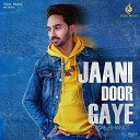 Bimal Bhanot - Jaani Door Gaye